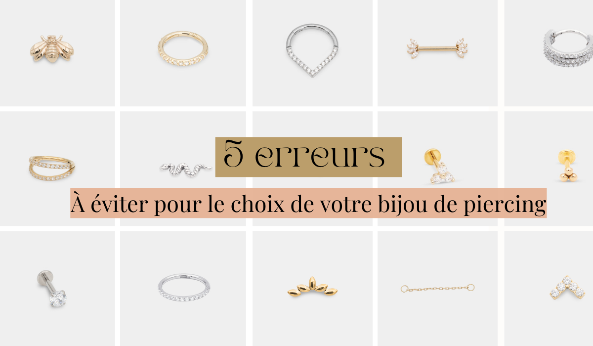 Choisir son bijou de piercing : les 5 erreurs à éviter