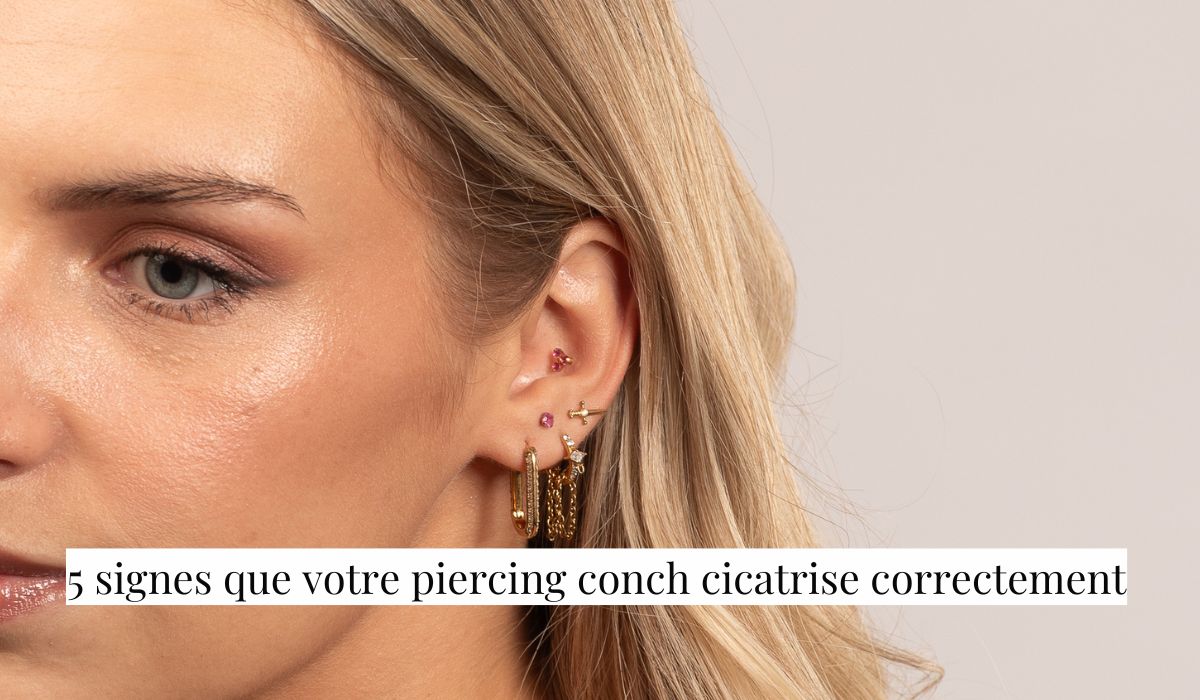 Piercing Conch : 5 signes que votre piercing cicatrise correctement