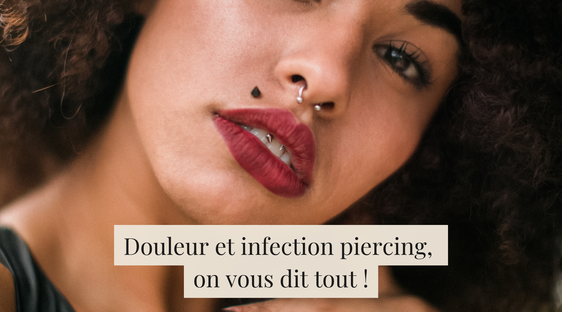 Douleur et infection piercing, on vous dit tout !
