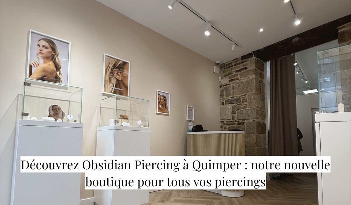 Découvrez Obsidian Piercing à Quimper : notre nouvelle boutique pour tous vos piercings