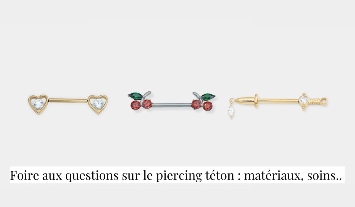 Foire aux questions sur le piercing téton : matériaux, soins..