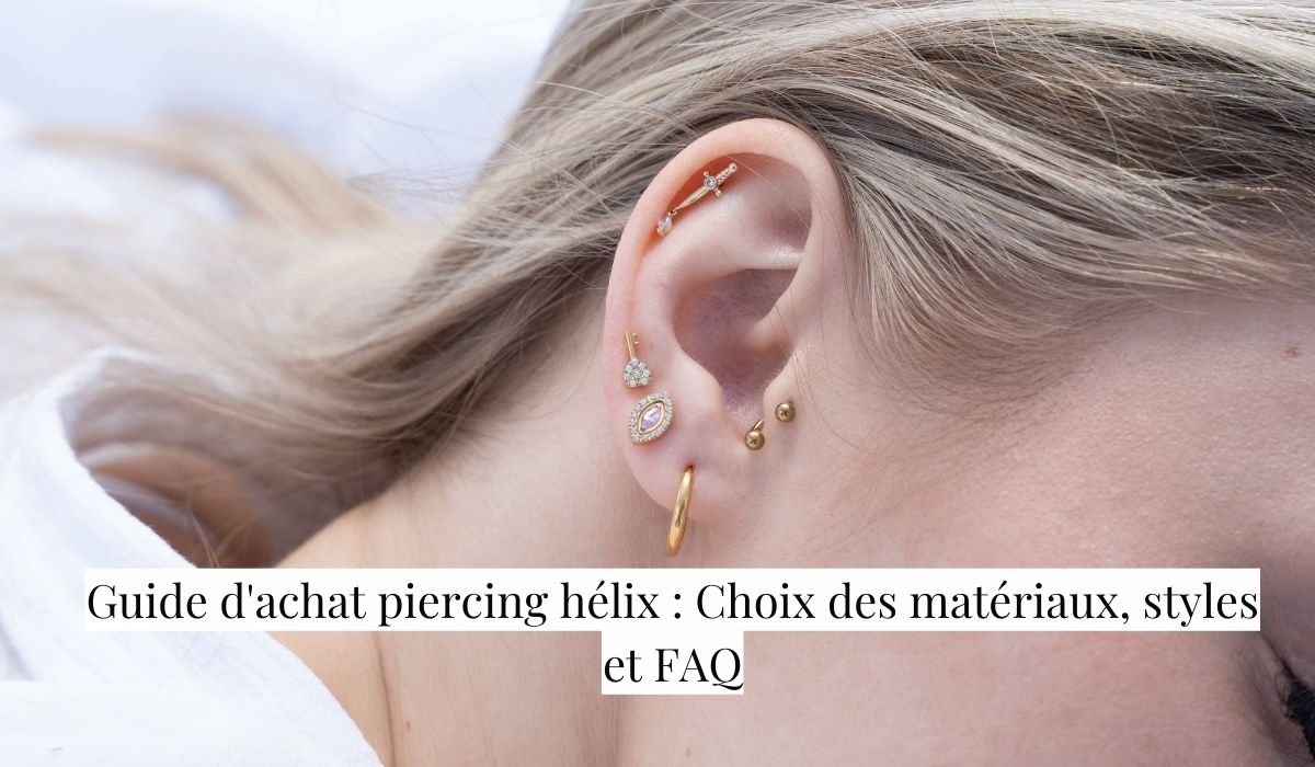 Piercing hélix : Guide d'achat complet et FAQ