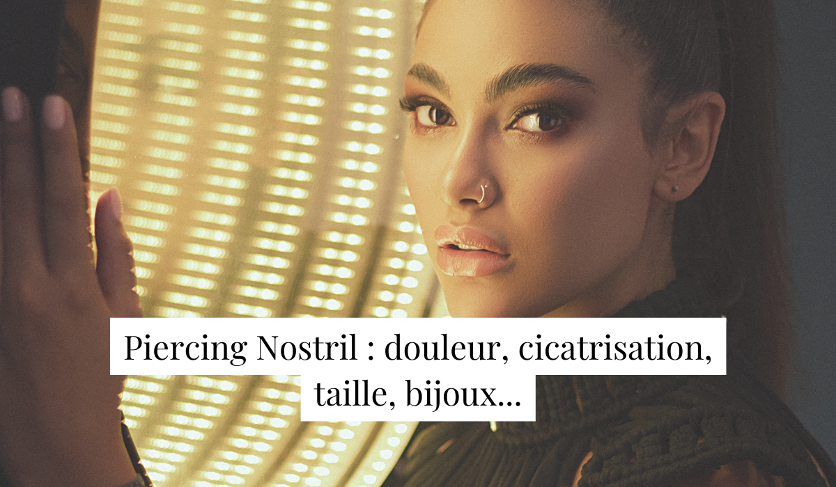 Piercing Nez : Le Nostril douleur, cicatrisation, taille, bijoux...