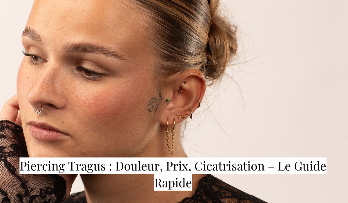 Piercing Tragus : Douleur, Prix, Cicatrisation – Le Guide Rapide