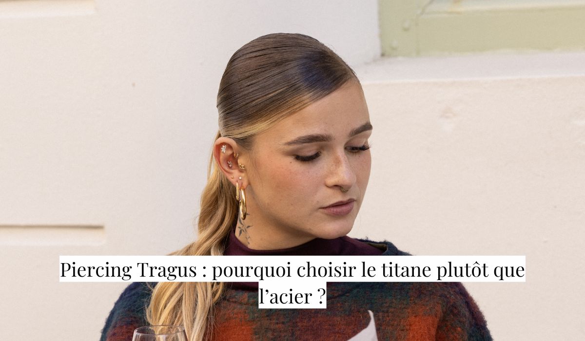 Piercing Tragus : pourquoi choisir le titane plutôt que l’acier ?