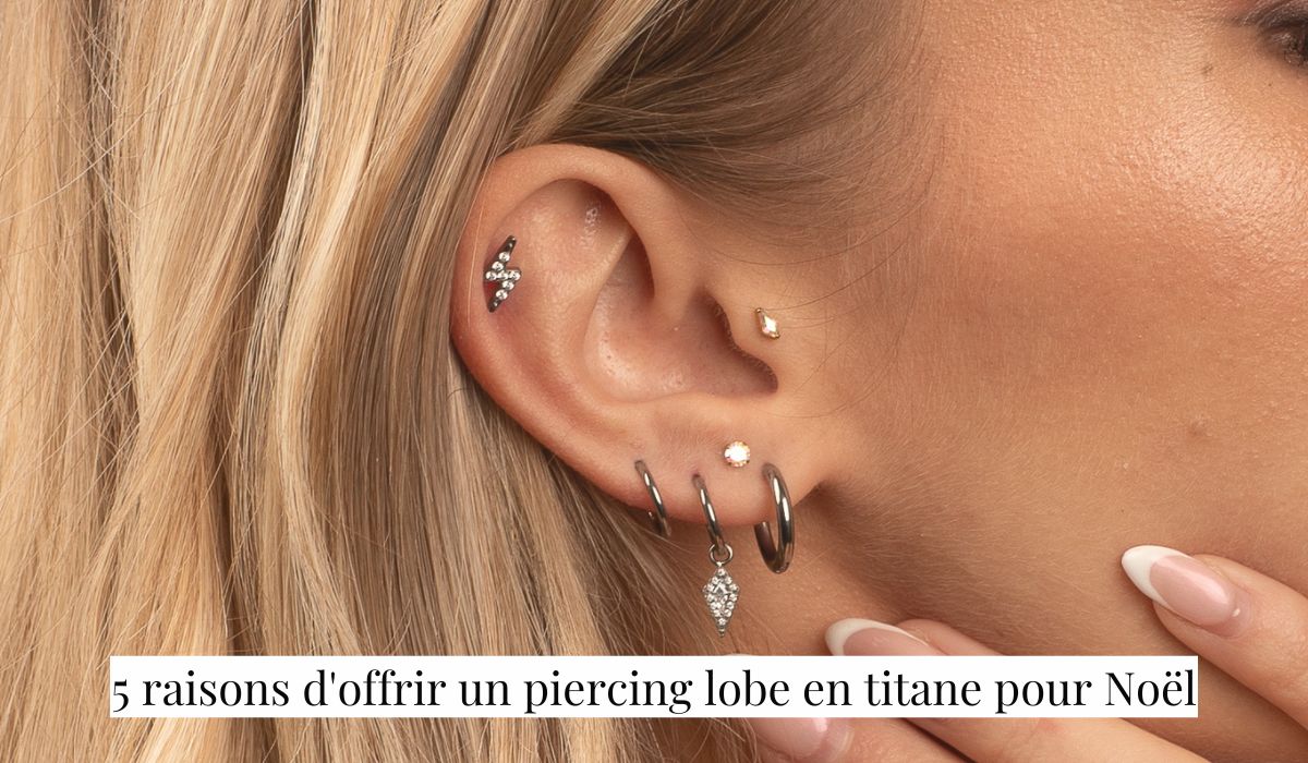 5 raisons d'offrir un piercing lobe en titane pour Noël