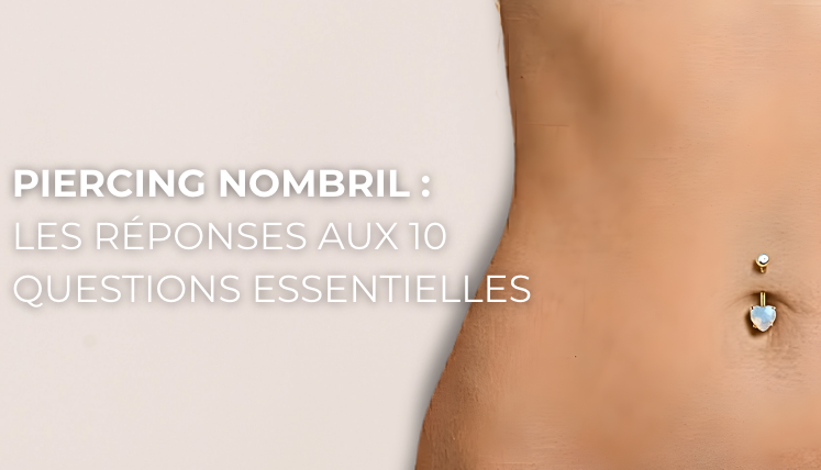 Piercing Nombril : Les réponses aux 10 questions essentielles