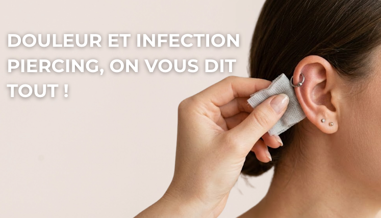Douleur et infection piercing, on vous dit tout !