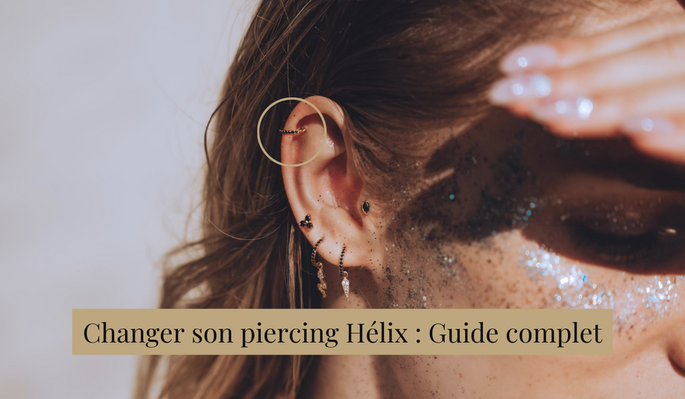 Changer son piercing hélix Guide complet