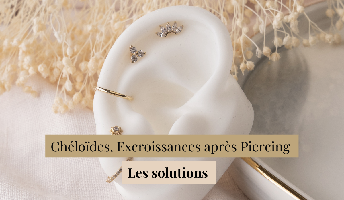 Chéloïdes, Excroissances après Piercing : Comment les soigner ?