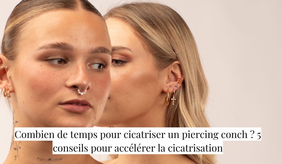 5 conseils pour accélérer la cicatrisation de votre piercing conch