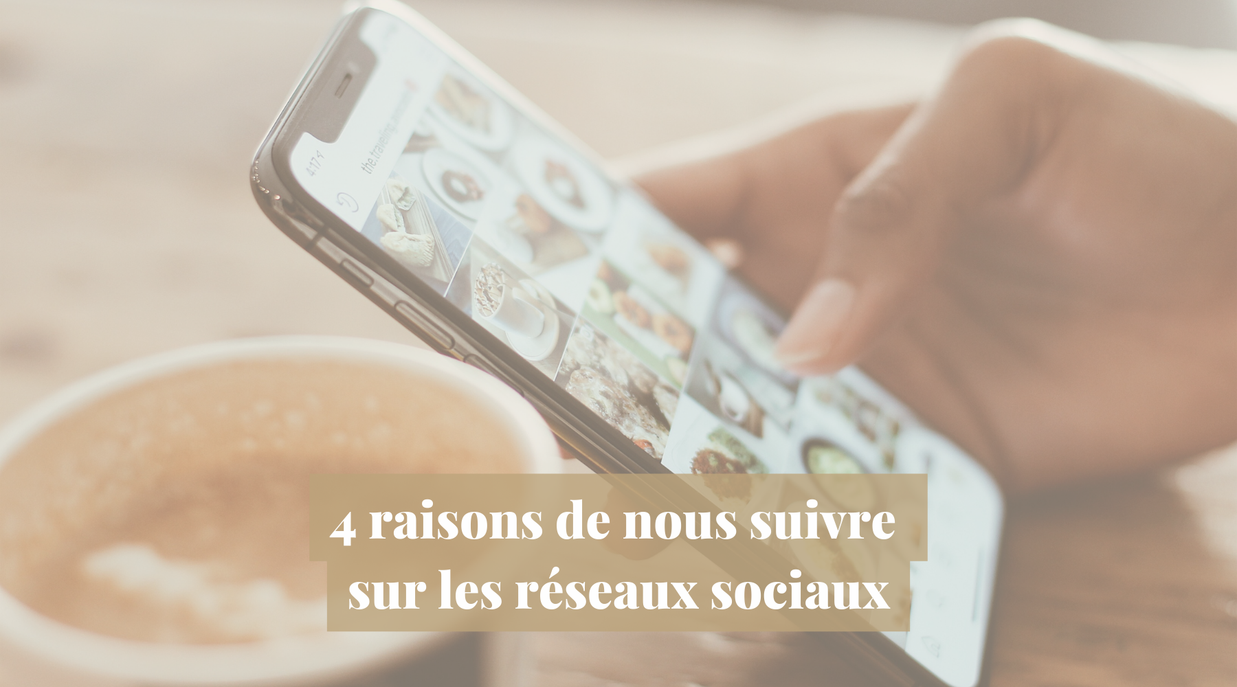 4 raisons de nous suivre sur les réseaux sociaux