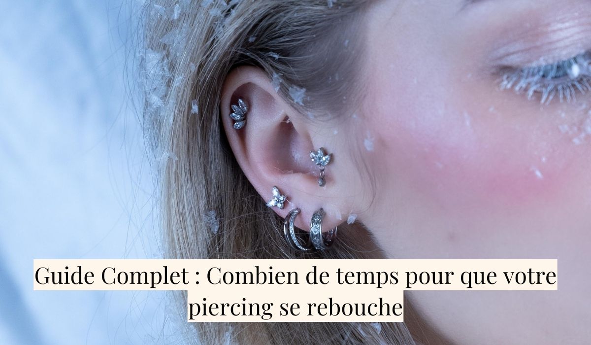 Guide Complet : Combien de temps pour que votre piercing se rebouche