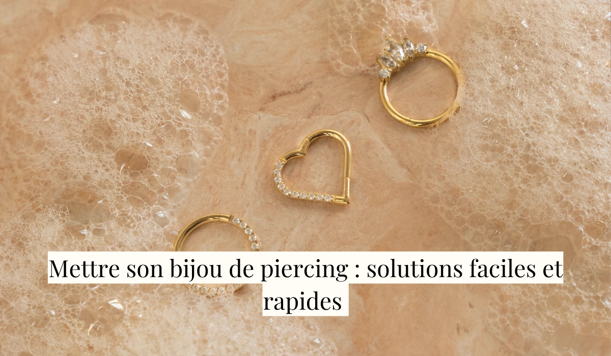 Comment Mettre un Bijou de Piercing : solutions faciles et rapides