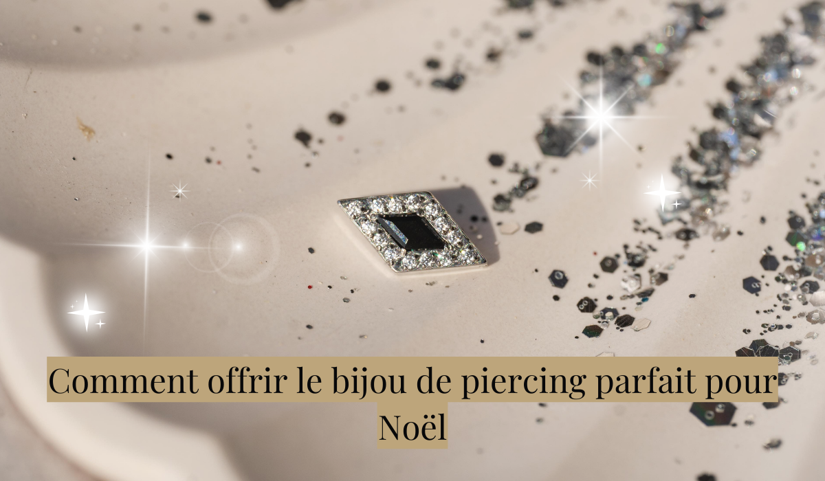 Comment offrir le bijou de piercing parfait pour Noël
