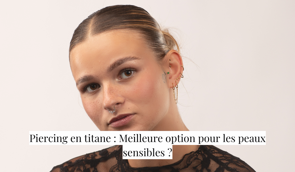 Piercing en titane : Meilleure option pour les peaux sensibles ?