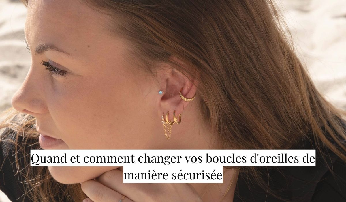 Quand et comment changer vos boucles d'oreilles de manière sécurisée