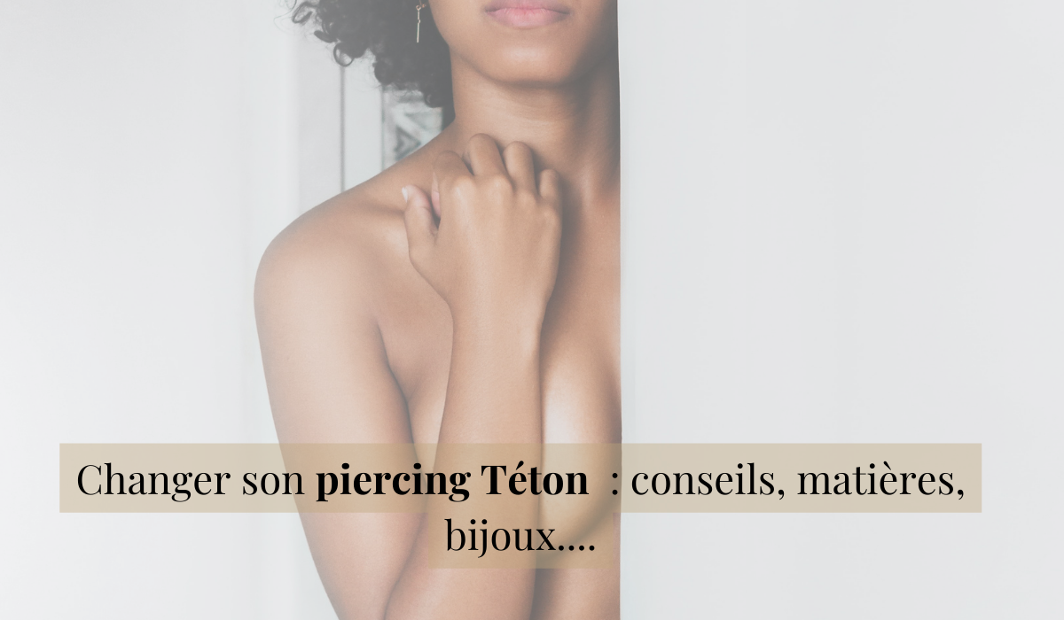 Changer son piercing téton : conseils, matières, bijoux...